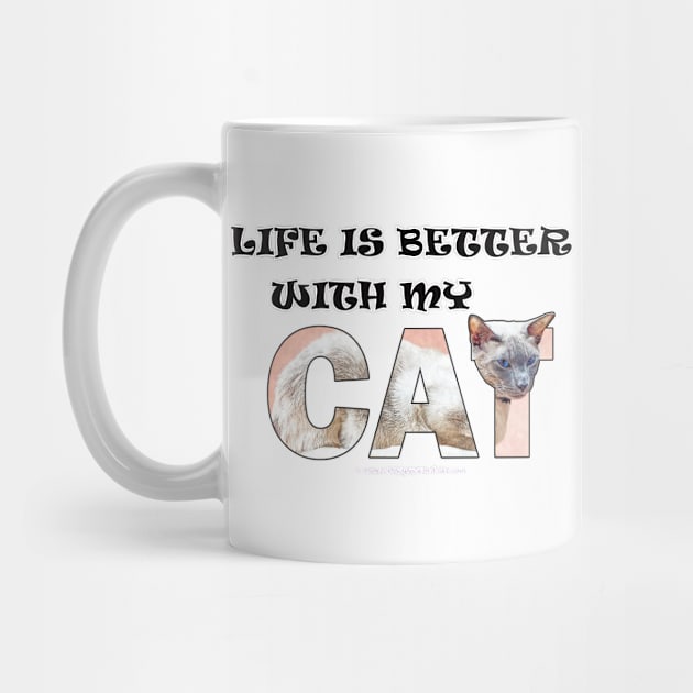 Life is better with my cat - siamese cat oil painting word art by DawnDesignsWordArt